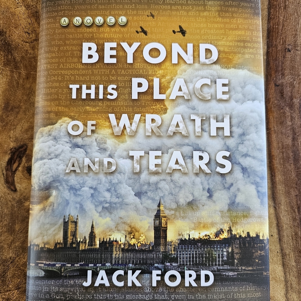 Beyond This Place of Wrath and Tears A Novel By Jack Ford First Edition HC New